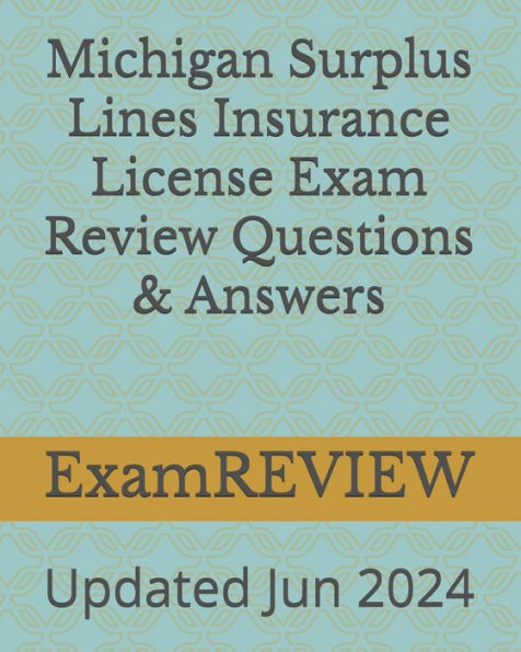 Michigan Surplus Lines Insurance License Exam Review Questions & Answers