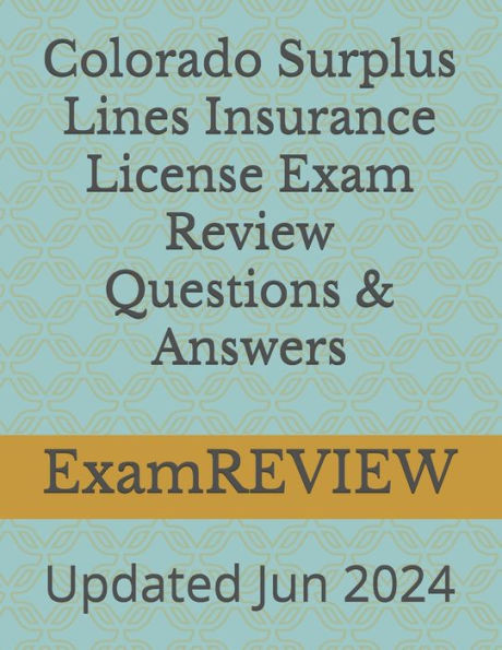 Colorado Surplus Lines Insurance License Exam Review Questions & Answers