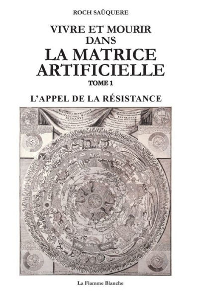 Vivre Et Mourir Dans La Matrice Artificielle : L'Appel de la Résistance