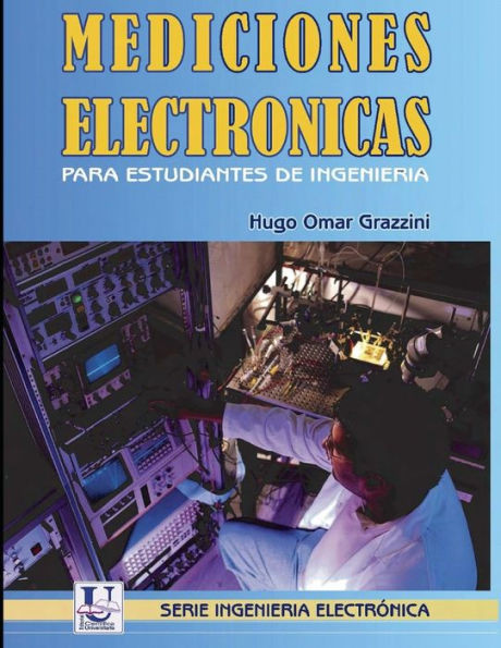 Mediciones electrónicas para estudiantes de ingeniería : Instrumental básico y técnicas de medición