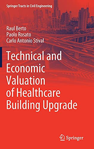 Technical And Economic Valuation Of Healthcare Building Upgrade (Springer Tracts In Civil Engineering)