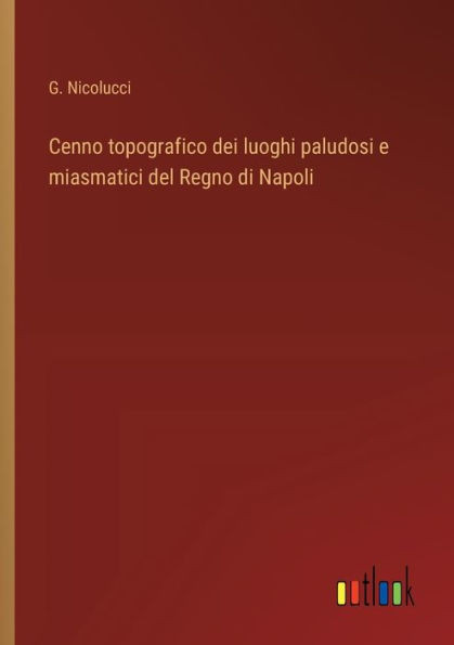 Cenno topografico dei luoghi paludosi e miasmatici del Regno di Napoli