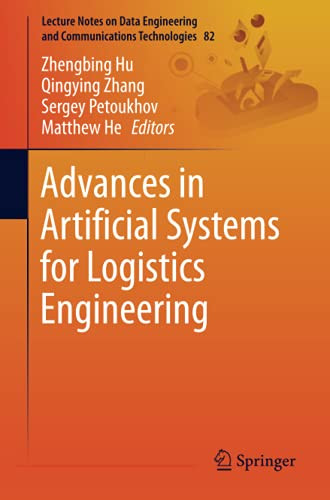 Advances In Artificial Systems For Logistics Engineering (Lecture Notes On Data Engineering And Communications Technologies)