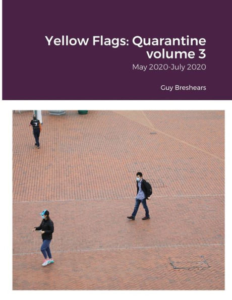 Yellow Flags : Quarantine Volume 3: May 2020-July 2020