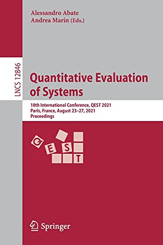 Quantitative Evaluation Of Systems: 18Th International Conference, Qest 2021, Paris, France, August 2327, 2021, Proceedings (Lecture Notes In Computer Science, 12846)