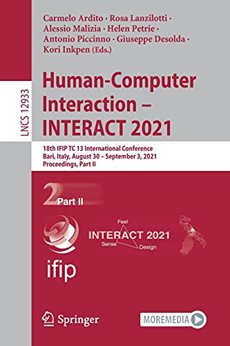 Human-Computer Interaction  Interact 2021: 18Th Ifip Tc 13 International Conference, Bari, Italy, August 30  September 3, 2021, Proceedings, Part Ii (Lecture Notes In Computer Science, 12933)