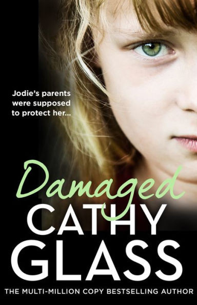 Damaged : The Heartbreaking True Story of a Forgotten Child