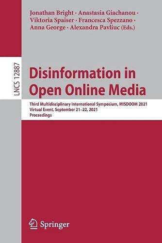 Disinformation In Open Online Media: Third Multidisciplinary International Symposium, Misdoom 2021, Virtual Event, September 2122, 2021, Proceedings (Lecture Notes In Computer Science, 12887)