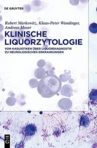 Klinische Liquorzytologie: Von Kasuistiken Über Liquordiagnostik Zu Neurologischen Erkrankungen (German Edition)