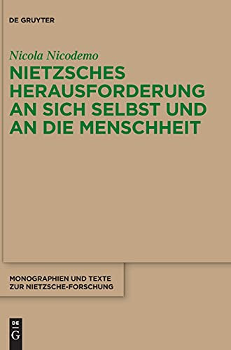Nietzsches Herausforderung An Sich Selbst Und An Die Menschheit (Monographien Und Texte Zur Nietzsche-Forschung) (German Edition)