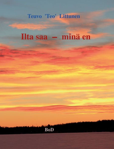 Ilta saa - minä en : Hymyjä ja kyyn eleitä elämän partaalta