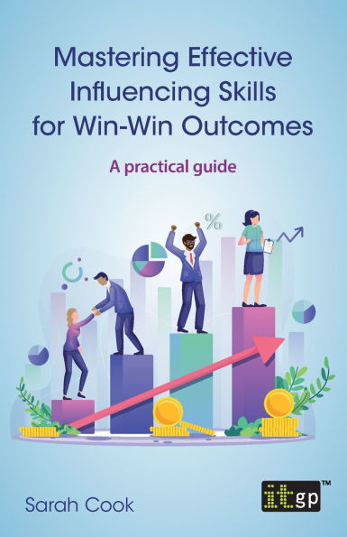 Mastering Effective Influencing Skills for Win-Win Outcomes : A Practical Guide