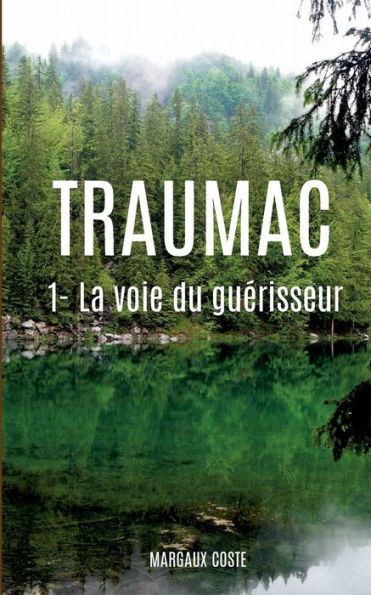 Traumac : 1 - La voie du guérisseur