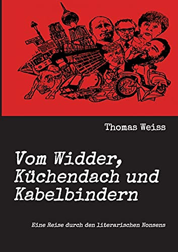 Vom Widder, Küchendach Und Kabelbindern: Eine Reise Durch Den Literarischen Nonsens (German Edition)