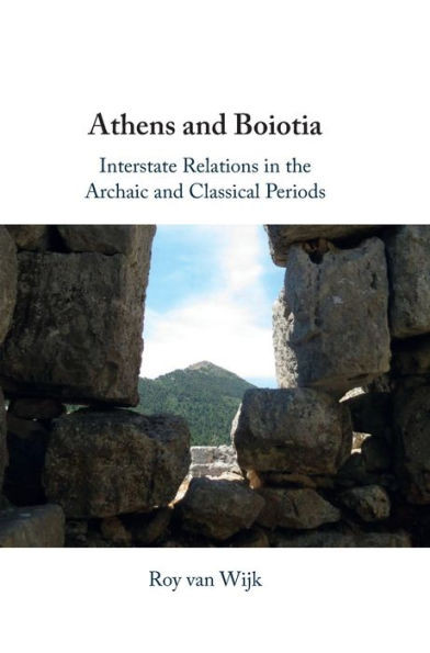 Athens and Boiotia : Interstate Relations in the Archaic and Classical Periods