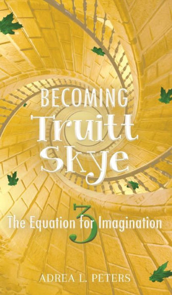 Becoming Truitt Skye : The Equation for Imagination: The Equation