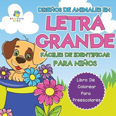 Diseños de Animales en Letra Grande Fáciles de Identificar Para Niños : Libro de Colorear para Preescolares