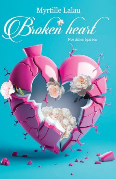 Broken Heart : Nos âmes égarées