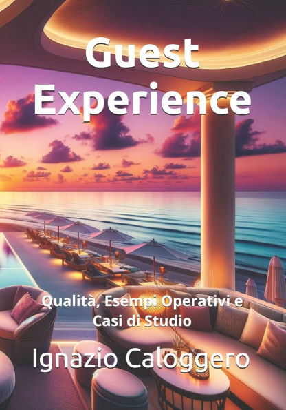 Guest Experience : Qualità, Esempi Operativi e Casi di Studio