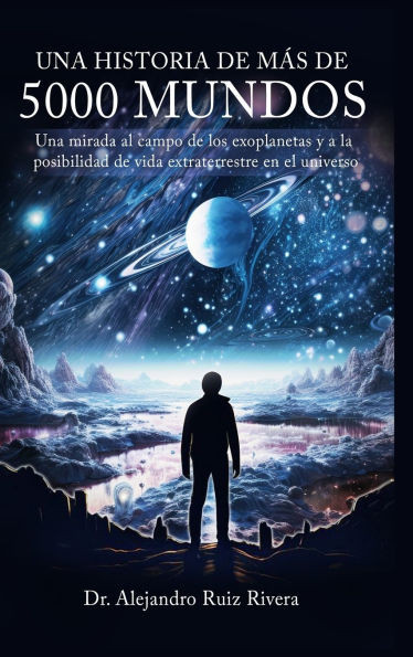 Una historia de más de 5000 mundos : Una mirada al campo de los exoplanetas y a la posibilidad de vida extraterrestre en el universo