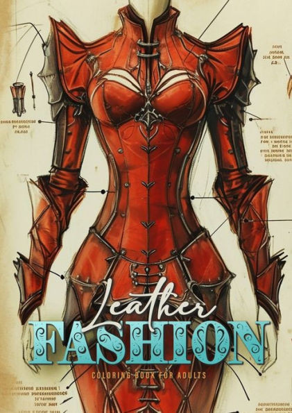 Leather Fashion Coloring Book for Adults : Leather Dresses Coloring Book for Adults Grayscale | Leather Armor Fashion Sketches | Gothic Fashion Victorian Fashion Coloring Book|A4|54P