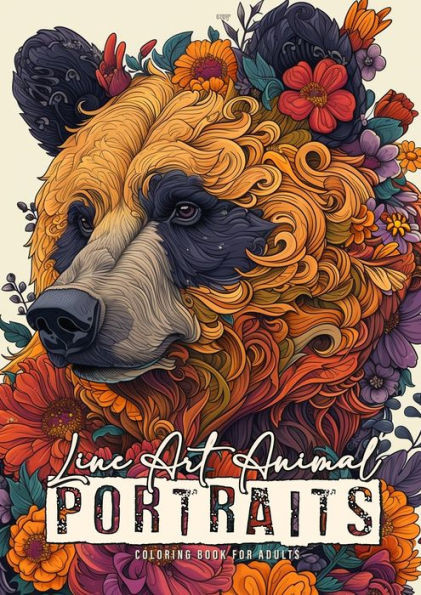 Line Art Animal Portraits Coloring Book for Adults : Line Art Coloring Book - Abstract Flowers Coloring Book Zentangle Animals Coloring Book