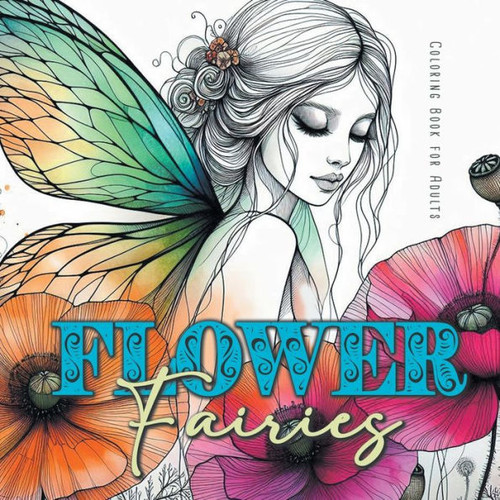 Flower Fairies Coloring Book for Adults : Fairies Coloring Book Grayscale | Flowers Grayscale Coloring Book for Adults | Magical Coloring Book| A4| 58 P