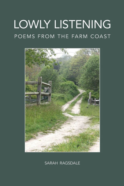 Lowly Listening : Poems From The Farm Coast