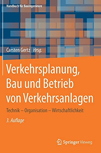 Verkehrsplanung, Bau Und Betrieb Von Verkehrsanlagen: Technik  Organisation  Wirtschaftlichkeit (Handbuch Für Bauingenieure) (German Edition)