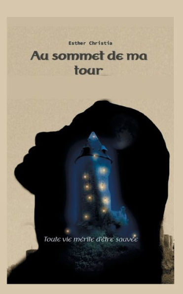 Au sommet de ma tour : Toute vie mérite d'être sauvée