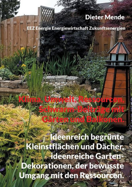 Klima, Umwelt, Ressourcen, Schwarm-Beiträge mit Gärten und Balkonen. : Ideenreich begrünte Kleinstflächen und Dächer, ideenreiche Garten-Dekorationen, der bewusste Umgang mit den Ressourcen.