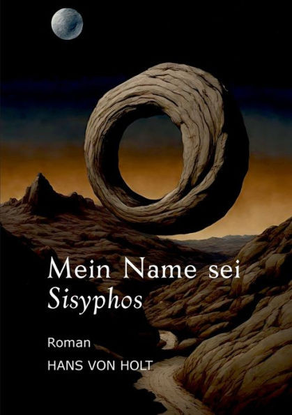 Mein Name sei Sisyphos : Das Ende der Ewigkeit