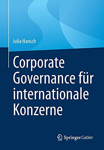 Corporate Governance Für Internationale Konzerne: Ein Leitfaden Für Board Members Und Aufsichtsräte (German Edition)