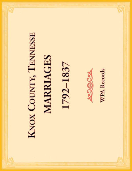 Knox County, Tennessee Marriages 1792-1837