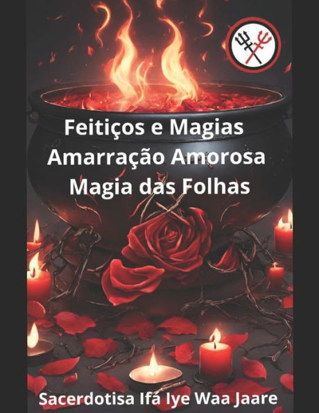 Feitiços e Magias, Amarração Amorosa, Magia das Folhas : Edição Internacional