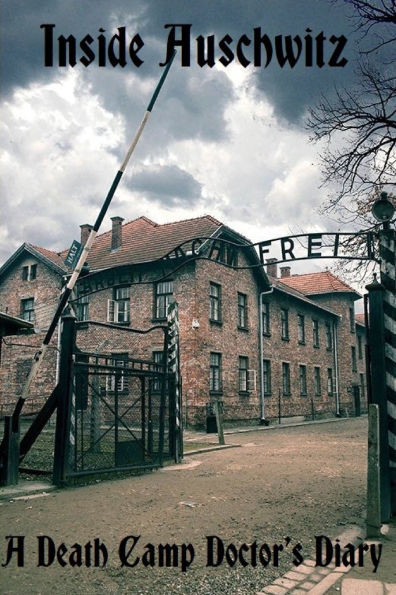 Inside Auschwitz : A Death Camp Doctor's Diary