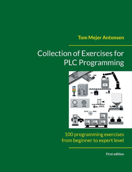Collection of Exercises for PLC Programming : 100 programming exercises from beginner to expert level