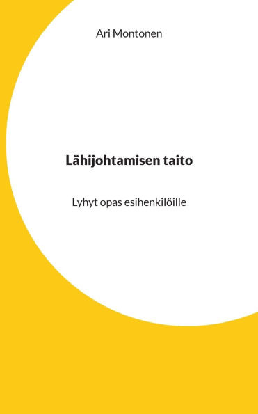 Lähijohtamisen taito : Lyhyt opas esihenkilöille