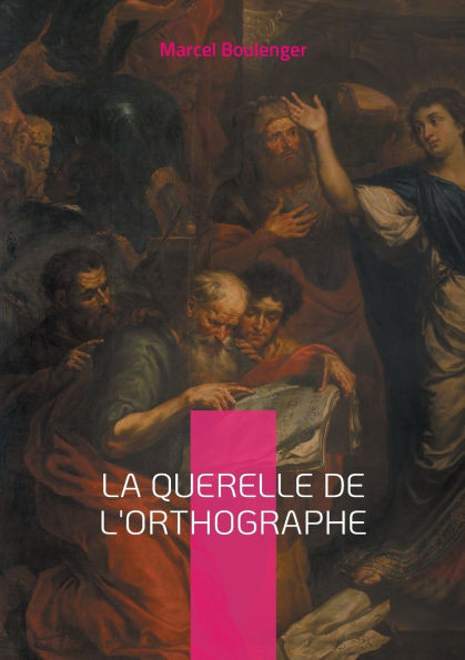 La querelle de l'Orthographe : Plongée fascinante dans les méandres de la langue française