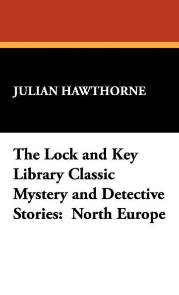 The Lock and Key Library Classic Mystery and Detective Stories : North Europe