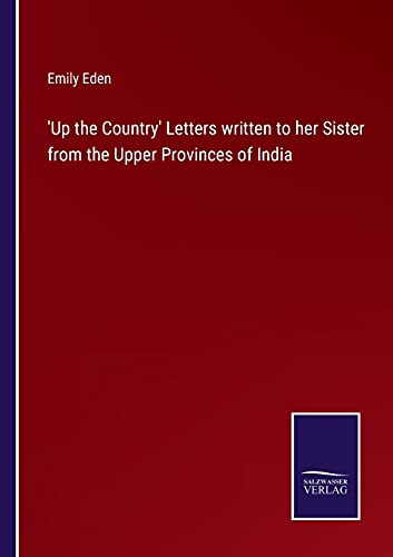 'Up The Country' Letters Written To Her Sister From The Upper Provinces Of India (Paperback)