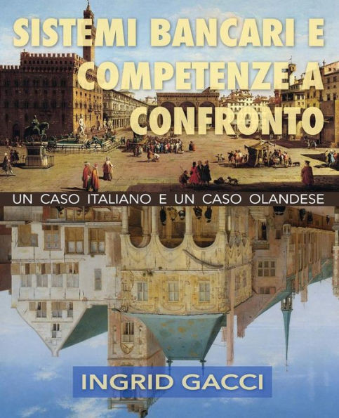 Sistemi Bancari E Competenze a Confronto : Un Caso Italiano E Un Caso Olandese