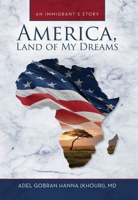 America, Land of My Dreams : An Immigrant's Story