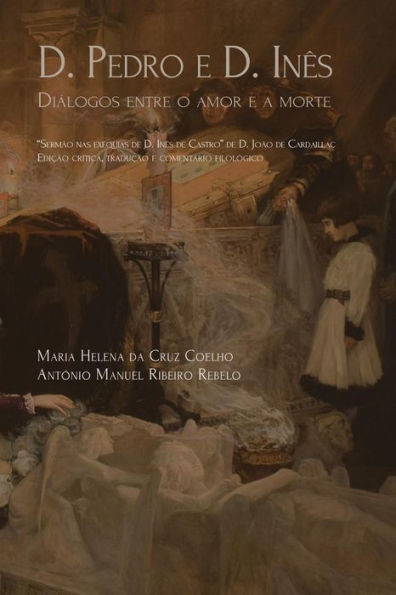 D.Pedro e D.Inês: Diálogos entre o amor e a morte