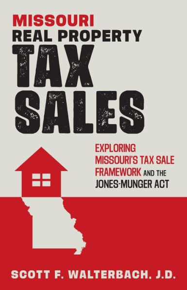 Missouri Real Property Tax Sales : Exploring Missouri's Tax Sale Framework and the Jones-Munger Act
