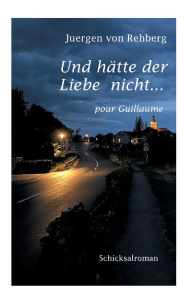 Und hätte der Liebe nicht : pour Guillaume