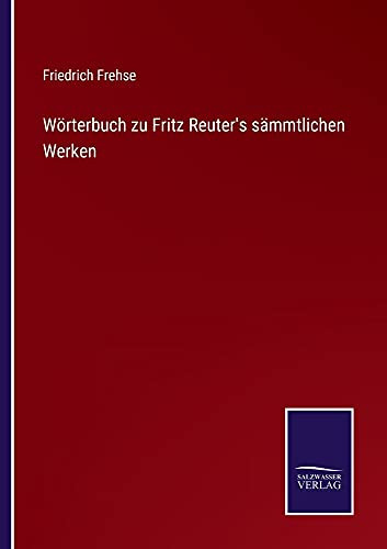 Wörterbuch Zu Fritz Reuter'S Sämmtlichen Werken (German Edition) (Paperback)
