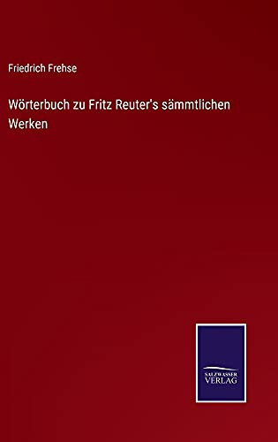 Wörterbuch Zu Fritz Reuter'S Sämmtlichen Werken (German Edition) (Hardcover)