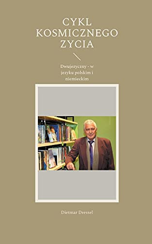 Cykl Kosmicznego Zycia: Dwujezyczny - W Jezyku Polskim I Niemieckim (Polish Edition)