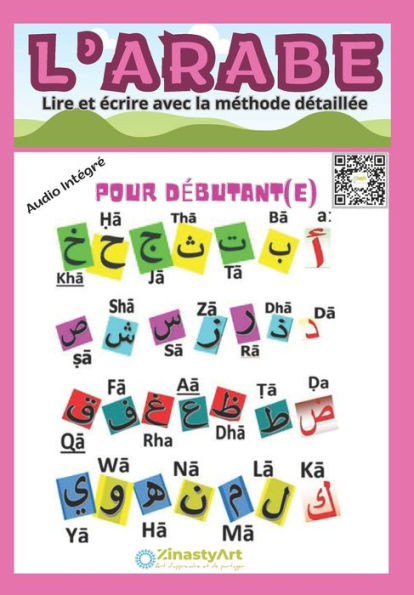 L'ARABE Lire et écrire avec la méthode détaillée : Savoir enfin Lire, bien Prononcer et écrire L'alphabet Arabe